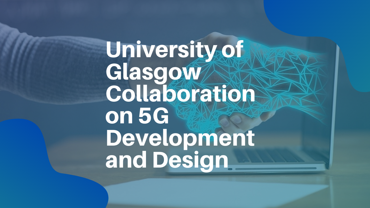 University of Glasgow and AWTG Collaborate on 5G and Robotic Applications Development