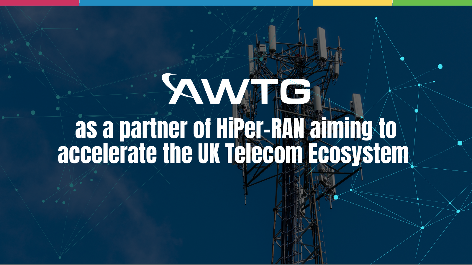 AWTG as a partner of HiPer-RAN aiming to accelerate the UK Telecom Ecosystem
