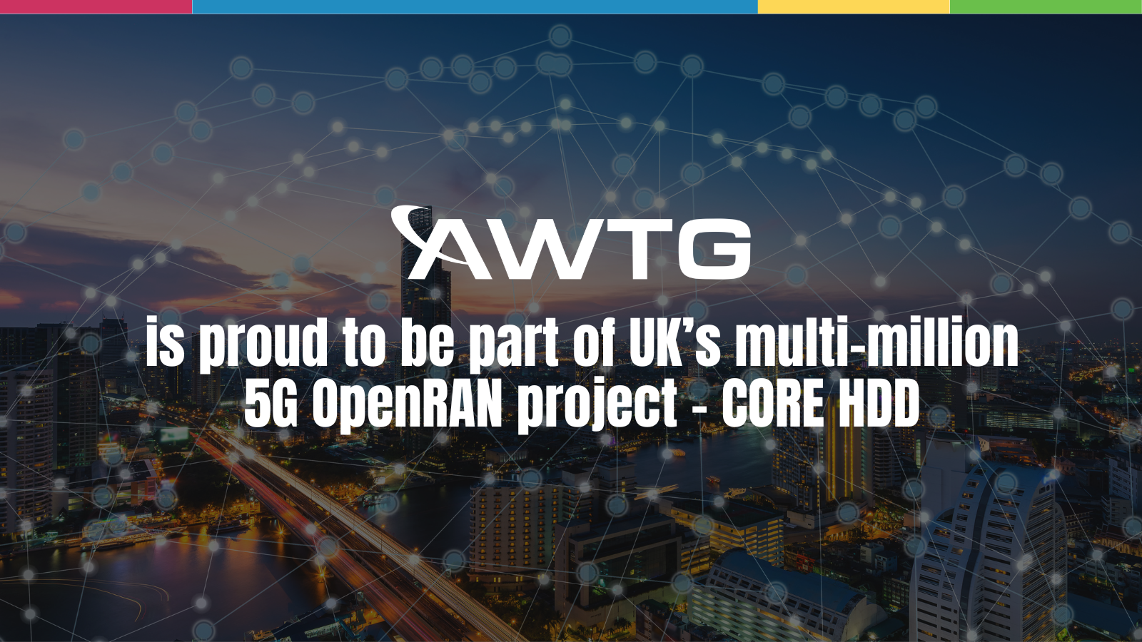 AWTG is proud to be part of UK’s multi-million 5G Open RAN project – CORE HDD