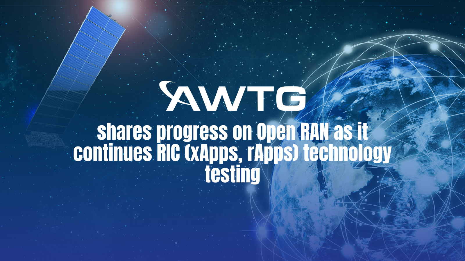 AWTG shares progress on Open RAN as it continues RIC (xApps, rApps) technology testing